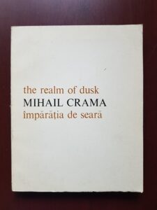 Mihail Crama - Imparatia de seara. The realm of dusk (1984, cu dedicatia si autograful autorului)