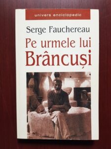 Serge Fauchereau - Pe urmele lui Brancusi
