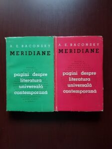 A. E. Baconsky - Meridiane. Pagini despre literatura universala contemporana 2 volume