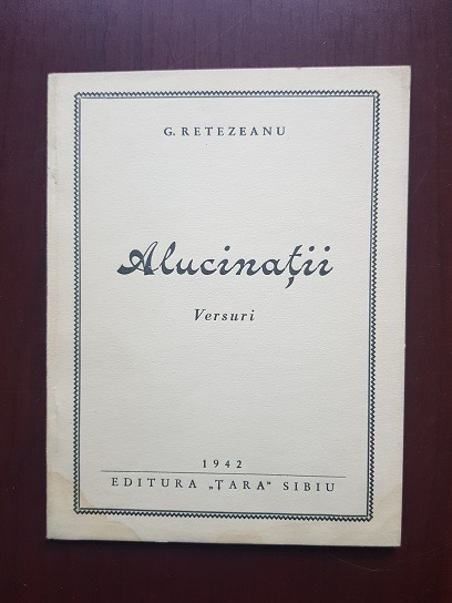G. Retezeanu - Alucinatii. Versuri (1942)