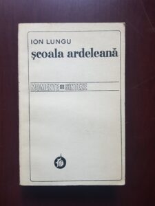 Ion Lungu - Scoala ardeleana. Miscare ideologica nationala iluminista