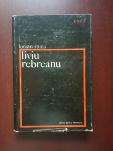 Lucian Raicu - Liviu Rebreanu (1967, editie cartonata)