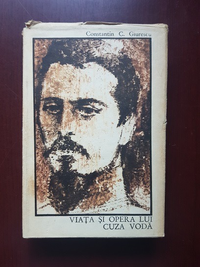 Constantin C. Giurescu - Viata si opera lui Cuza Voda