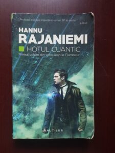 Hannu Rajaniemi - Hotul Cuantic. Primul volum din seria Jean le Flambeur