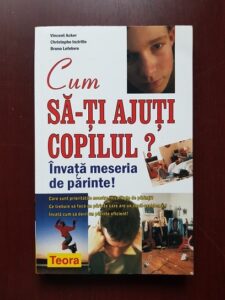 Vincent Acker, Christophe Inzirillo - Cum sa-ti ajuti copilul? Invata meseria de parinte!