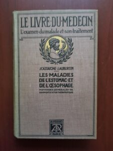 J. Castaigne, J. Auburtin - Maladies de l'estomac et de l'esophage. Methodes generales de diagnostic et de therapeutique (1912)