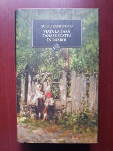 Duiliu Zamfirescu - Viata la tara. Tanase Scatiu. In razboi