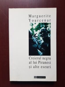 Marguerite Yourcenar - Creierul negru al lui Piranesi si alte eseuri