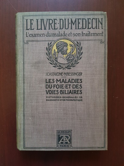 J. Castaigne, N. Fiessinger – Maladies du foie et des voies biliaires. Methodes generales de diagnostic et de therapeutique (1912)