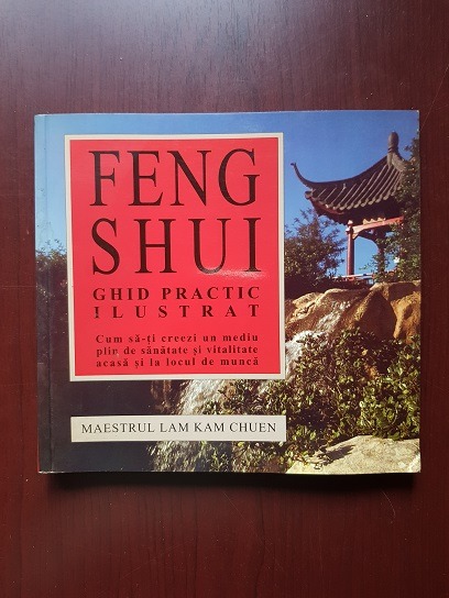 Lam Kam Chuen - Feng Shui. Ghid practic ilustrat