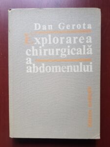 Dan Gerota - Explorarea chirurgicala a abdomenului (1982, editie cartonata)