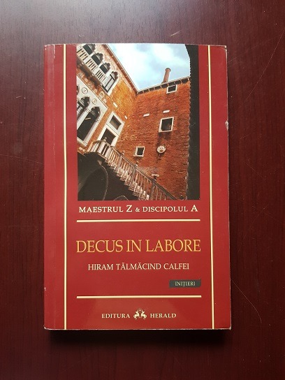 Maestrul Z - Decus in labore. Hiram talmacind Calfei