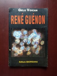 Gelu Voican - Rene Guenon un marturisitor al Predaniei