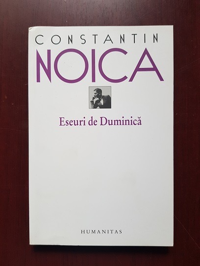 Constantin Noica - Eseuri de duminica (2011)