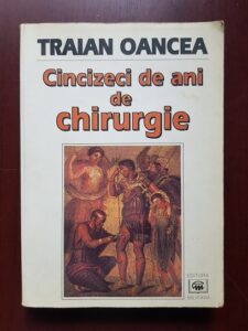 Traian Oancea - Cincizeci de ani de chirurgie