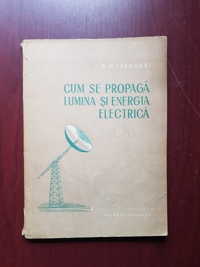 B. M. Iavorski - Cum se propaga lumina si energia electrica