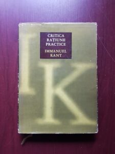 Immanuel Kant - Critica ratiunii practice. Intemeierea metafizicii moravurilor (1972, editie cartonata)