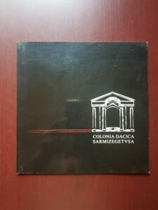 Colonia Dacica Sarmizegetusa. Un ghid (2009)