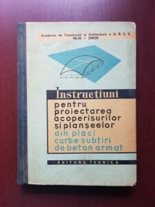 Instructiuni pentru proiectarea acoperisurilor si planseelor din placi curbe subtiri de beton armat (1963)