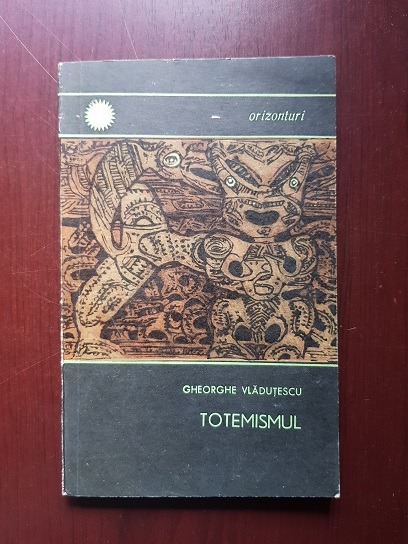 Gheorghe Vladutescu - Totemismul