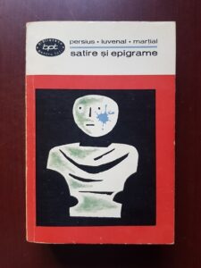 Aulus Persius Flaccus, Decimus Iunius Iuvenalis, Marcus Valerius Martialis - Satire si epigrame