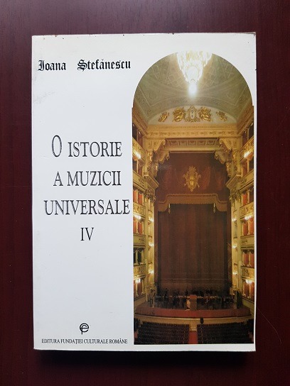 Ioana Stefanescu - O istorie a muzicii universale. volumul 4