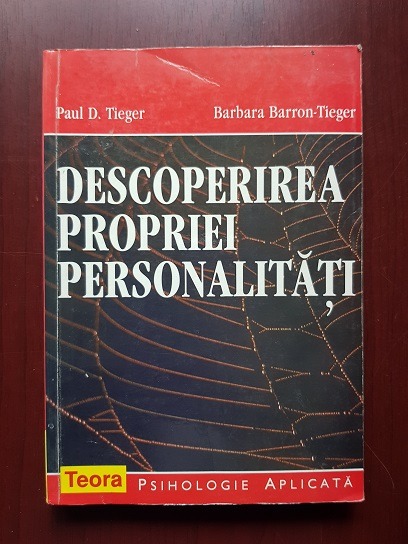 Paul D. Tieger, Barbara Barron Tieger - Descoperirea propriei personalitati