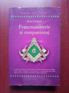 Rene Guenon - Francmasonerie si companionaj