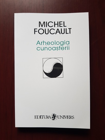 Michel Foucault - Arheologia cunoasterii (1999)