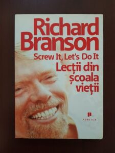 Richard Branson - Screw It, Let's Do It. Lectii din scoala vietii