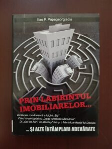 Ilias P. Papageorgiadis - Prin labirintul imobiliarelor si alte intamplari adevarate