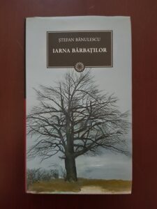 Stefan Banulescu - Iarna barbatilor (2012, editie cartonata, usor uzata)