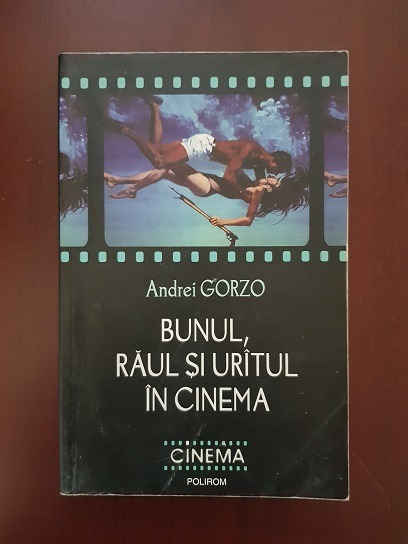 Andrei Gorzo - Bunul, raul si uratul in cinema