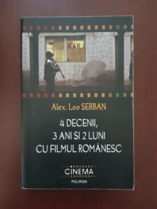 Alex. Leo. Serban - 4 decenii, 3 ani si 2 luni cu filmul romanesc