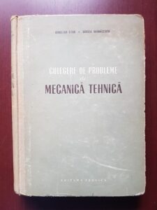 Aurelian Stan, Mircea Grumazescu - Culegere de probleme de mecanica tehnica (1956, editie cartonata)