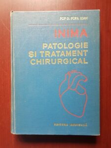 Pop D. Popa Ioan - Inima. Patologie si tratament chirurgical