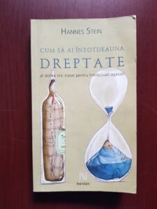 Hannes Stein - Cum sa ai intotdeauna dreptate. Al doilea mic tratat pentru intelectuali agasati