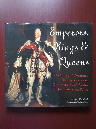 Sonya Newland - Emperors, Kings & Queens. The history of connections, marriages and feuds between the royal families of Great Britain and Europe