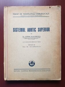 Dorin Dumitrescu - Sistemul aortic superior. Tratat de terapeutica chirurgicala (1943)