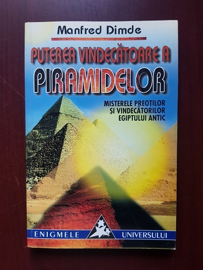 Manfred Dimde - Puterea vindecatoare a piramidelor. Misterele preotilor si vindecatorilor egiptului antic
