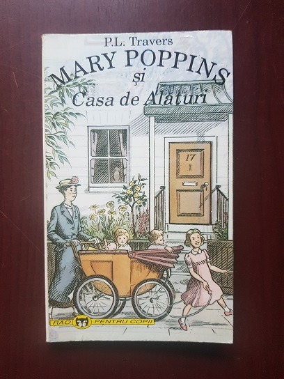 P. L. Travers - Mary Poppins si Casa de Alaturi