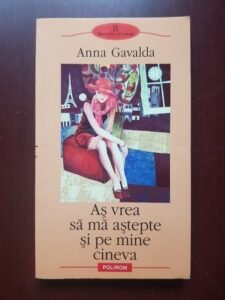 Anna Gavalda - As vrea sa ma astepte si pe mine cineva