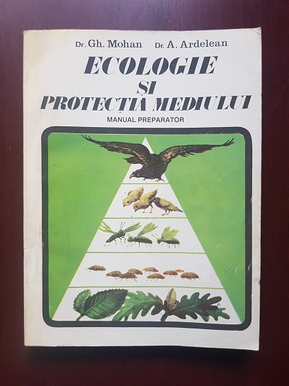 Gh. Mohan, A. Ardelean - Ecologie si protectia mediului. Manual preparator