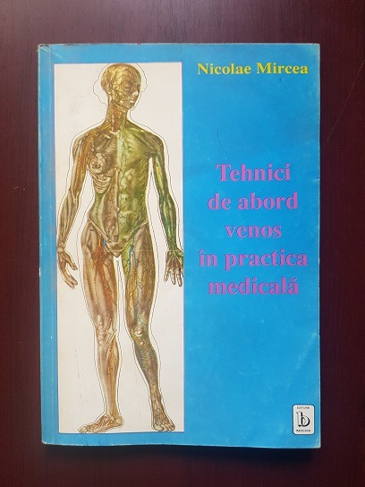Nicolae Mircea - Tehnici de abord venos in practica medicala