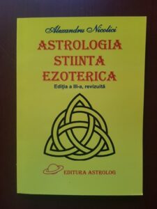 Alexandru Nicolici - Astrologia, stiinta ezoterica