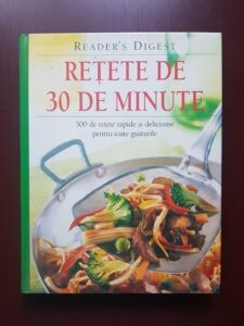 Retete de 30 de minute. 300 de retete rapide si delicioase pentru toate gusturile