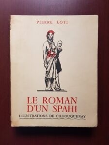 Pierre Loti - Le roman d'un spahi (1936, illustrations de Ch. Fouqueray)