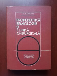 Fl. Mandache - Propedeutica, semiologie si clinica chirurgicala