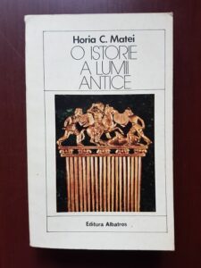 Horia C. Matei - O istorie a lumii antice
