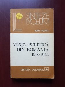 Ioan Scurtu - Viata politica din Romania 1918-1944